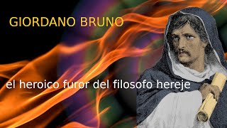 Giordano Bruno el heroico furor del Filósofo Hereje [upl. by Aninay]