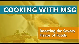 Cooking with MSG Video Series 1 Boosting the Savory Flavor of Foods [upl. by Remark]