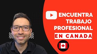 CONSEJOS para encontrar TRABAJO PROFESIONAL en CANADA [upl. by Ahsats84]