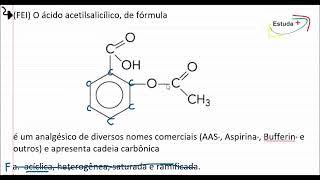 O ácido acetilsalicílico de fórmula é um analgésico que apresenta cadeia carbônica [upl. by Annodas]