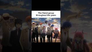 POV The friend group through the years anime relatable fypシ゚viral [upl. by Kimble]