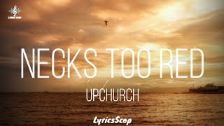 Upchurch quotNecks Too Redquot Lyrics [upl. by Anaitat]