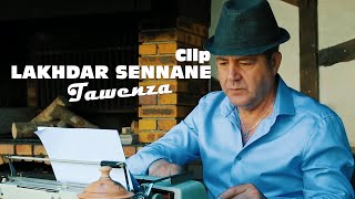 Lakhdar Sennane Tawenza clip Officiel 2023 [upl. by Teague131]