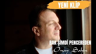 Onay ŞAHİN  Bak Şimdi Pencereden [upl. by Susejedairam]