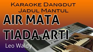 AIR MATA TIADA ARTI  LEO WALDY  Karaoke dangdut lawas Tanpa vokal [upl. by Rochester]