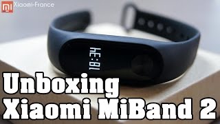 Unboxing Xiaomi MiBand 2  XiaomiFrance [upl. by Corsetti]