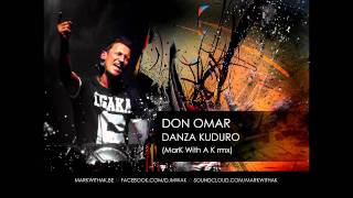 Don Omar  Danza Kuduro Mark WIth A K rmx [upl. by Ecirtac]