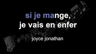 joyce jonathan  si je mange je vais en enfer  lyrics  paroles  letra [upl. by Edric]