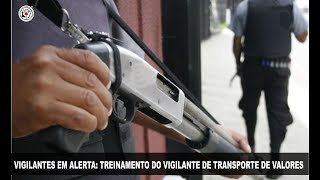 VIGILANTES EM ALERTA TREINAMENTO DO VIGILANTE DE TRANSPORTE DE VALORES [upl. by Svetlana519]