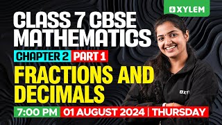 Class 7 CBSE Maths  Chapter 1  Fractions and Decimals  Part 1  Xylem Class 7 CBSE [upl. by Malo774]