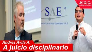 DIRECTOR DE LA SAE DE IVAN DUQUE ES LLAMADO A JUICIO DISCIPLINARIO [upl. by Gylys]