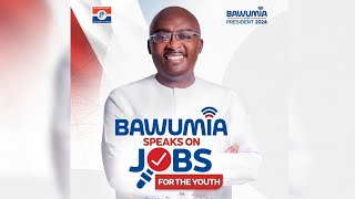 Stream Live BAWUMIA SPEAKS ON JOBS FOR THE YOUTH [upl. by Noillimaxam]