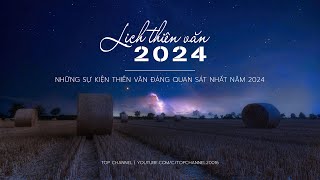 LỊCH THIÊN VĂN 2024  NHỮNG SỰ KIỆN THIÊN VĂN ĐÁNG QUAN SÁT NHẤT NĂM 2024  ASTRONOMY CALENDAR 2024 [upl. by Aihsital]