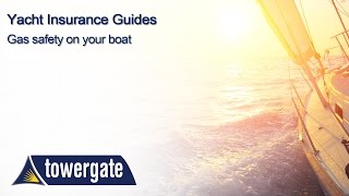 Yacht Insurance Guides  Gas safety on your boat [upl. by Stauder]