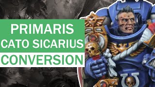 Kitbashing Primaris Cato Sicarius [upl. by Lraed]