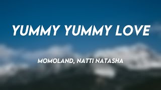 Yummy Yummy Love  MOMOLAND Natti Natasha [upl. by Notnil203]