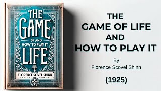 The Game of Life and How to Play it 1925 by Florence Scovel Shinn Audiobook [upl. by Tat]