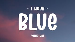 1 HOUR  Lyrics Yung Kai  Blue [upl. by Kreis]