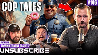 Crazy Police Stories ft Administrative Results  Unsubscribe Podcast Ep 146 [upl. by Anes452]