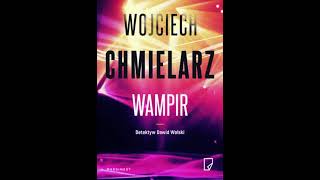 Wojciech Chmielarz  Detektyw Dawid Wolski tom 1  Wampir  Audiobooki  Audiobook Pl  Romans [upl. by Astera]