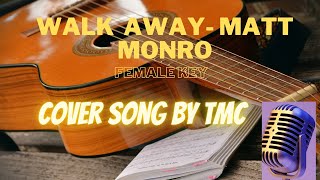 Walk Away Matt Monro Female key Cover song by TMC [upl. by Lucienne]