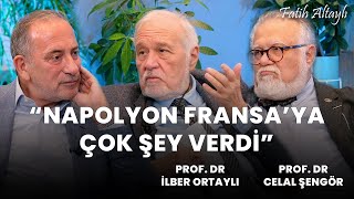 quotNapolyon Fransaya çok şey verdiquot Prof Dr İlber Ortaylı amp Prof Dr Celal Şengör amp Fatih Altaylı [upl. by Retsek463]