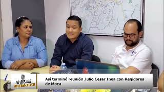 Así terminó reunión Julio Cesar Inoa con Regidores de Moca [upl. by Etteuqram]