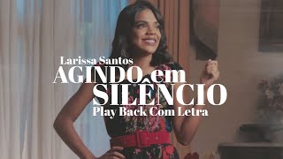 Larissa Santos  Agindo Em Silêncio  Play Back Com Letra [upl. by Aleron]