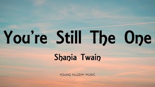 Shania Twain  Youre Still The One Lyrics [upl. by Murray956]