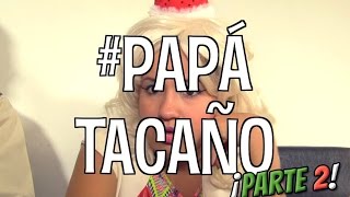 PAPA TACAÑO  PARTE 2 [upl. by Skippy]