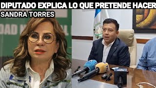 DIPUTADO EXPLICA LO QUE PRETENDE HACER SANDRA TORRES GUATEMALA [upl. by Suirtimed]