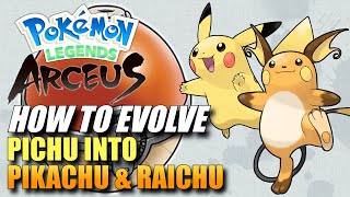 Pokemon Legends Arceus  How To Evolve Pichu Into Pikachu amp Raichu  How To Get Pikachu amp Raichu [upl. by Onnem]