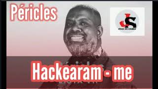 Péricles  Hackearam  me [upl. by Mayes]