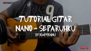 TUTORIAL GITAR NANO  SEPARUHKU [upl. by Kippie]