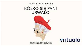 Jacek Galiński quotKółko się pani urwałoquot audiobook Czyta Elżbieta Kijowska [upl. by Nolasba]