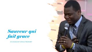 Sauveur qui fait grace qua repondre on sempresse Evangelist Jonas Trofort [upl. by Annala68]