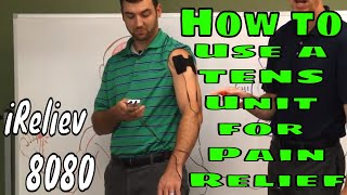 How to Use a TENS for Pain Relief iReliev 8080 [upl. by Altaf261]