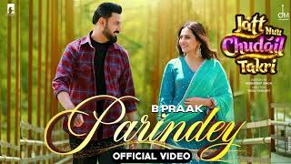 Parindey  B Praak Gippy Grewal Sargun Mehta Roopi Gill Avvy Sra  Latest Punjabi Songs 2024 [upl. by Dulciana358]