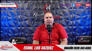 VIGILIAS DE PODER EVANG LUIS VAZQUEZ [upl. by Gabriello]