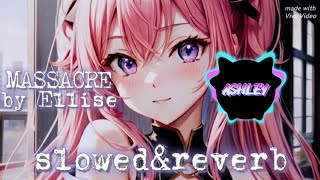 MASSACRE slowedampreverb ❤️ by ASHLEY [upl. by Reo]