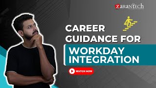 Career Guidance for Workday Integration Consultant  ZaranTech [upl. by Aicital486]