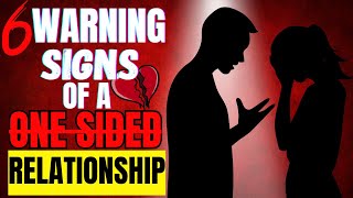 OneSided Relationships 6 Warning Signs [upl. by Nett]