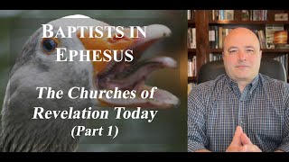 BAPTISTS in EPHESUS Churches of Revelation Today  Part 1 [upl. by Etom]