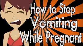 How to Stop Vomiting While Pregnant [upl. by Olaznog]