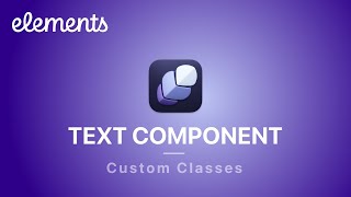 Text Component Custom Classes [upl. by Ettenom]