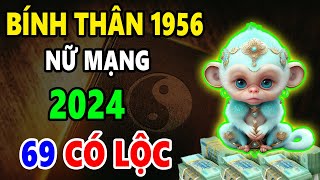 Tử Vi Năm 2024 Tuổi Bính Thân 1956 Nữ Mạng Bất Ngờ Được Lộc Trời Cho Giàu Sang Phú Quý [upl. by Atnovart]