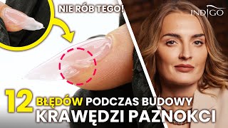 12 błędów przy budowie krawędzi i paznokci żelowych  czego nie robić  Indigo Nails [upl. by Noslen]