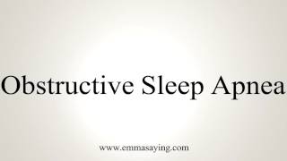 How to Pronounce Obstructive Sleep Apnea [upl. by Isaak]