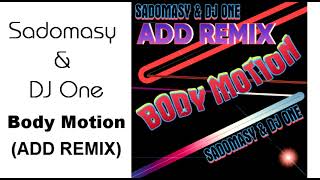 ► SADOMASY amp DJ ONE • Body Motion ADD REMIX [upl. by Tnek824]