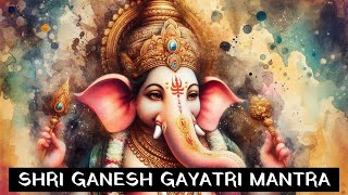 Ganesh Mantra To Remove All Obstacles amp Negative Energies  Shree Ganesh Gayatri Mantra [upl. by Akilegna408]